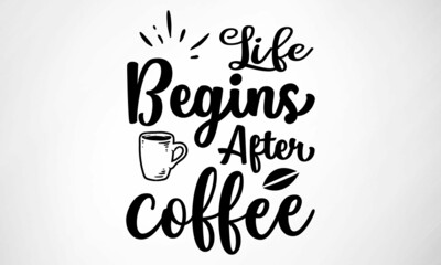 Life begins after Coffee SVG cut file