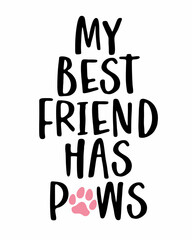 My best friend has Paws phrase lettering with white Background