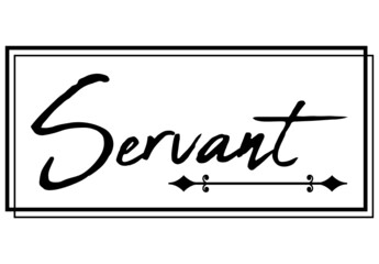 Servant, the believer in Christ
