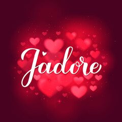 Jadore calligraphy hand lettering on red blurred hearts background. I adore inscription in French. Valentines day typography poster. Vector template for greeting card, banner, postcard, flyer, etc