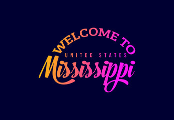 Welcome To Mississippi United States, Word Text Creative Font Design Illustration. Welcome sign