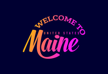 Welcome To Maine United States, Word Text Creative Font Design Illustration. Welcome sign