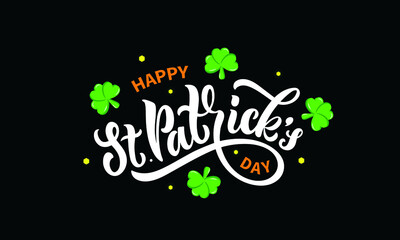 Happy St.Patrick's Day handwritten text. Hand lettering, modern brush calligraphy with clover green leaves. Vector holiday illustration of Saint Patrick's Day logotype. Greeting card, postcard, banner