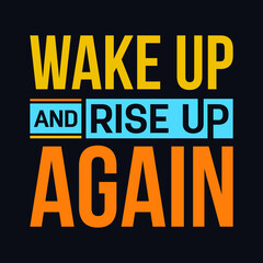 Wake up And Rise Up Again typography motivational quote design