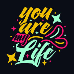 You Are My Life typography motivational quote design