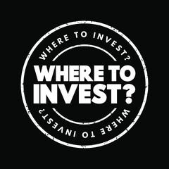 Fototapeta na wymiar Where To Invest Question text stamp, concept background