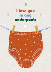 Greeting card tamplate for those who care about the person, not the objects with phrase I love you in any underpants - 485363540