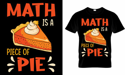 Math is a Piece of Pie Pi Day T shirt Design - Teacher T shirt design - Math Lover T shirt Design - obrazy, fototapety, plakaty