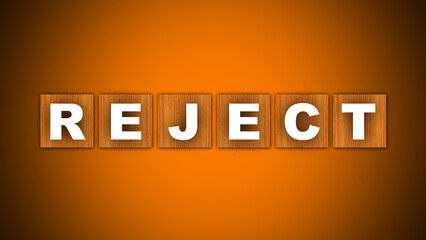 Reject Text Title - Square Wooden Concept - Orange Background - 3D Illustration