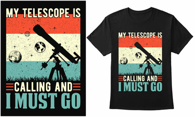 My Telescope Is Calling And I Must Go- Vintage Retro Typography Design For T-Shirt, Banner, Poster, Mug, Etc