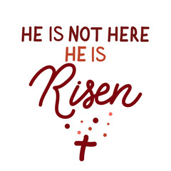 He is not here He is risen Easter holiday vector calligraphy lettering. Christian religious card for Easter celebration. Jesus Christ resurrection poster
