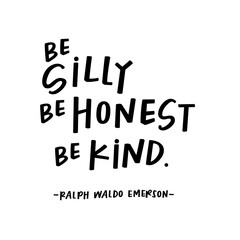 silly, honest, kind, nice, thoughtful, quote, phrase, saying, lettering, hand lettering, calligraphy, typography, handwriting, script, font, vector, advice, inspire, motivate