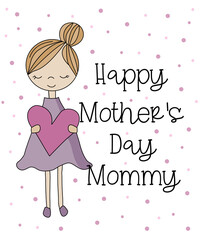 Happy Mother's Day Mommy - Cute hand drawn little girl with heart. Good for greeting card, poster, label, T shirt print and other gifts design.