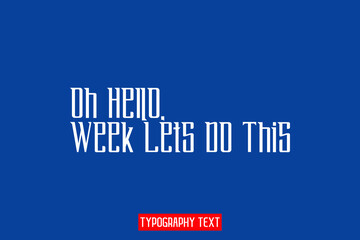 Oh Hello, Week Lets Do This Cursive Text Lettering Typography on Blue Background