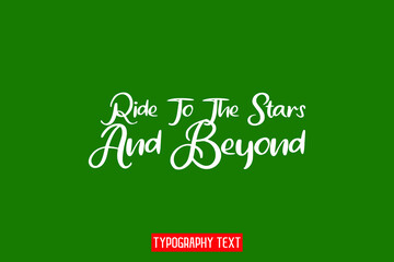 Ride To The Stars And Beyond Alphabetical Text on Green Background