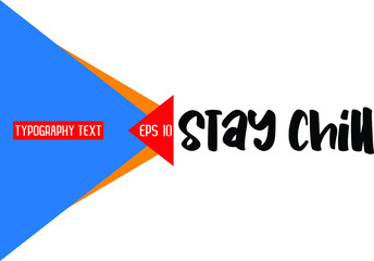 Stay Chill Elegant Phrase Cursive Typographic Text