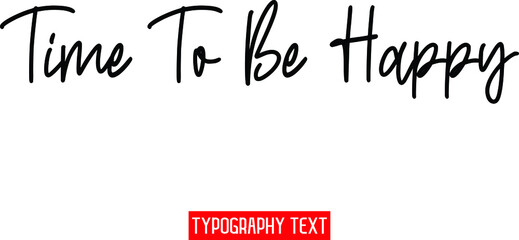 Text Lettering Design Time To Be Happy