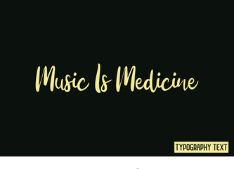 Music Is Medicine Cursive Typographic Text