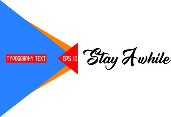 Typography Lettering Phrase Stay Awhile