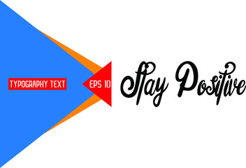 Elegant Phrase Cursive Typographic Text Stay Positive