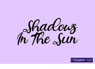 Shadows In The Sun t-shirts Text Ink Illustration 