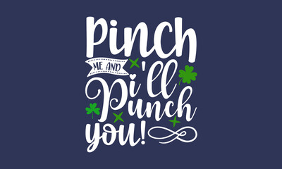 Pinch-me-and-i'll-punch-you!, Hand sketched Irish celebration design, Drawn typography St. Patricks badge, green hat and shamroc, Beer festival lettering typography icon