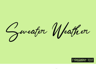 Sweater Weather Calligraphic Text 
