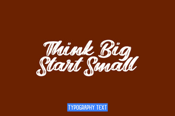 Think Big Start Small. Grunge Typography Text Vector Quote Design on Maroon Background
