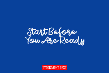 Start Before You Are Ready Typography Design on Blue Background