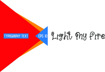 Text Lettering Design Vector Quote Light My Fire