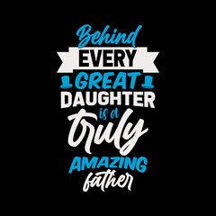 behind every great daughter is a,best dad t-shirt,fanny dad t-shirts,vintage dad shirts,new dad shirts,dad t-shirt,dad t-shirt
design,dad typography t-shirt design,typography t-shirt design,