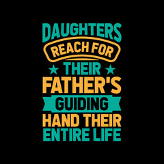daughters reach for their father's,best dad t-shirt,fanny dad t-shirts,vintage dad shirts,new dad shirts,dad t-shirt,dad t-shirt
design,dad typography t-shirt design,typography t-shirt design,
