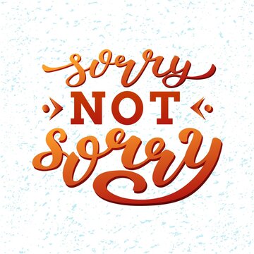 11,629 Sorry Not Sorry Images, Stock Photos, 3D objects, & Vectors
