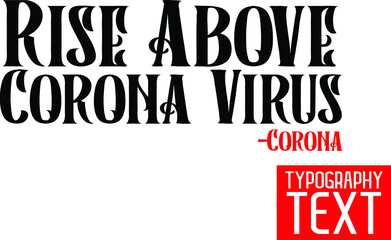 Obraz premium Rise Above Corona Virus-Corona Beautiful Inscription Lettering