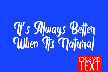  It’s Always Better When Its Natural Typography Text on Blue Background