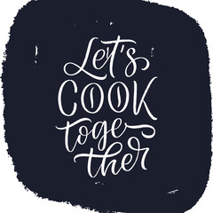 Handwritten lettering quote about kitchen and cooking. Hand drawn unique typography design element for greeting cards, decoration, prints and posters.