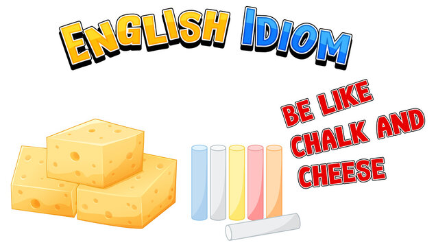 English idiom with be like chalk and cheese