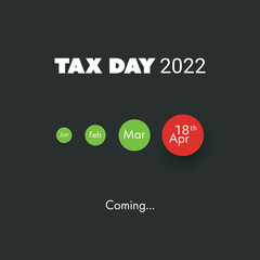 Tax Day Is Coming, Design Template - USA Tax Deadline, Due Date for Federal Income Tax Returns: 18th April 2022