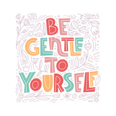 Be gentle to yourself. Mental health slogan stylized typography.