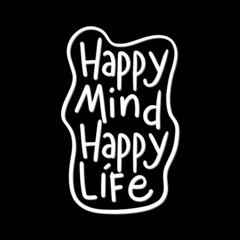 Happy Mind Happy Life Text. Handwritten Inspirational Motivational Quote. Modern Calligraphy. Support Handwritten Quote. Pretty Doodle Design For Cup, sticker, pin, shirt, banner, etc