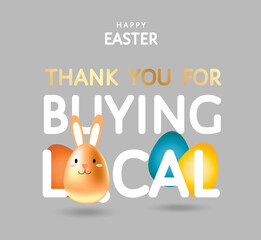 Happy Easter, thank you for buying local vector banner. Golden egg decorated as cute sweet bunny. Wall poster, flyer, ad,  product sticker for local store, organic shop,  market, farm decoration