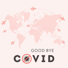 Good bye Covid. Concept of open borders for international travelling after coronavirus pandemic. Airplane flying all over the world map. Square vector banner. Illustration in flat style.