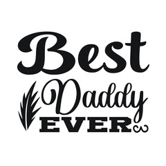 Best Daddy Ever – mom T-shirt Design Vector. Good for Clothes, Greeting Card, Poster, and Mug Design. Printable Vector Illustration, EPS 10.
