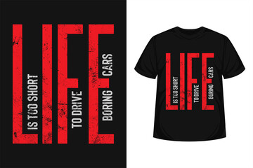 Life is too short to drive boring cars typographic t-shirt design for poster, shirt, sticker etc