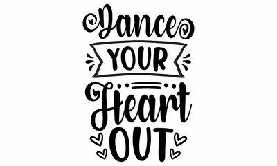 Dance Your Heart Out SVG Cut File