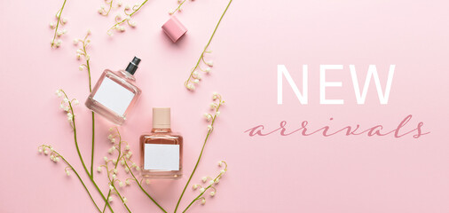 Text NEW ARRIVALS with bottles of perfume on pink background
