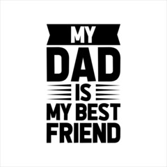 my dad is my best friend best dad t-shirt,fanny dad t-shirts,vintage dad shirts,new dad shirts,dad t-shirt,dad t-shirt
design,dad typography t-shirt design,