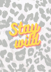 Stay wild animal print typography design