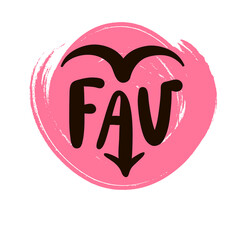 Favorite - inspire motivational quote. Youth slang, clipping. Abbreviation, shortened word. Print for inspirational poster, t-shirt, bag, cup, card, flyer, sticker, badge. Cute funny vector writing