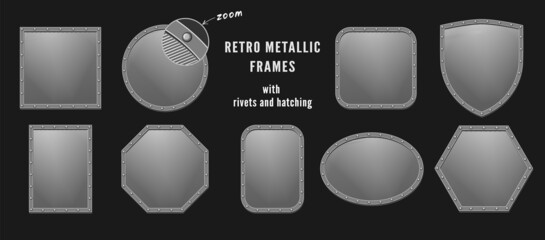 Set of metallic frames of various shapes with rivets. Retro style with hatching as gradient. Good for decoration in steampunk style.